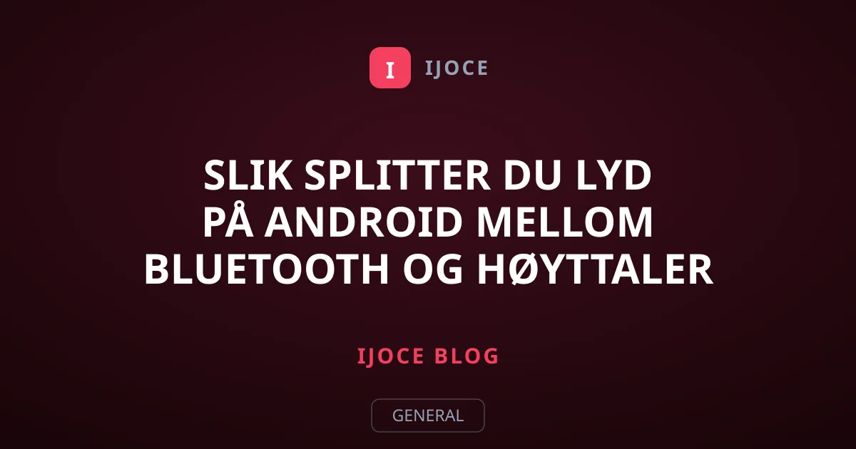 Slik splitter du lyd på Android mellom Bluetooth og høyttaler